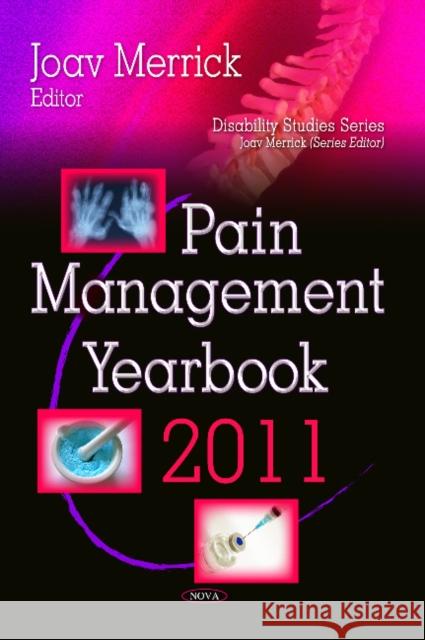 Pain Management Yearbook 2011 Joav Merrick, MD, MMedSci, DMSc 9781628089707