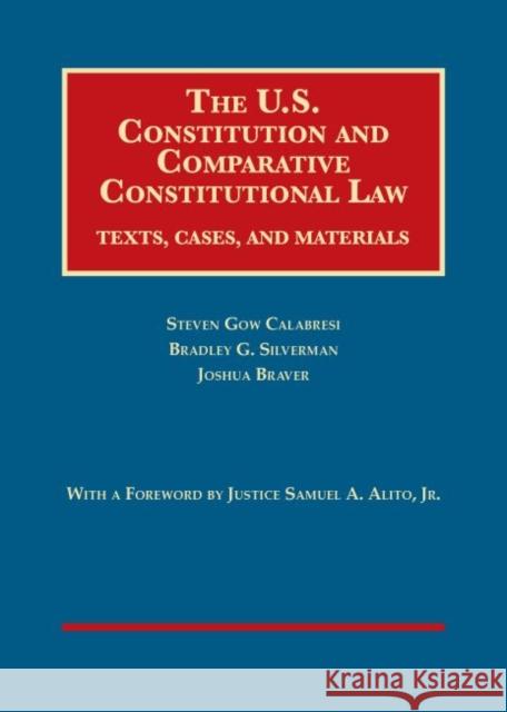 The U.S. Constitution and Comparative Constitutional Law: Texts, Cases, and Materials Steven G. Calabresi Bradley Silverman  9781628101904