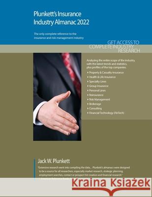 Plunkett's Insurance Industry Almanac 2022: Insurance Industry Market Research, Statistics, Trends and Leading Companies Plunkett, Jack W. 9781628315998