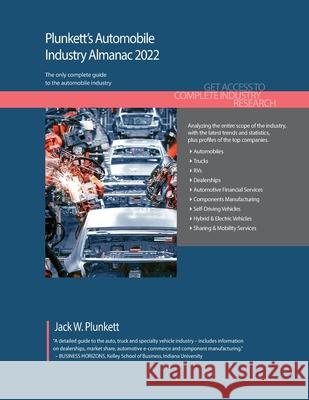 Plunkett's Automobile Industry Almanac 2022: Automobile Industry Market Research, Statistics, Trends and Leading Companies Plunkett, Jack W. 9781628316025