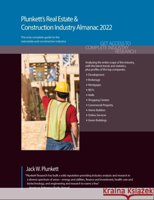 Plunkett's Real Estate & Construction Industry Almanac 2022: Real Estate & Construction Industry Market Research, Statistics, Trends & Leading Compani Plunkett, Jack W. 9781628316155