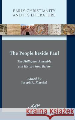 The People beside Paul: The Philippian Assembly and History from Below Marchal, Joseph a. 9781628370973