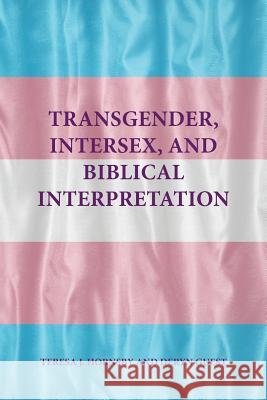Transgender, Intersex, and Biblical Interpretation Teresa J. Hornsby Deryn Guest 9781628371352 SBL Press