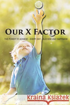 Our X Factor Xavier Van De Lanotte   9781628388572 Page Publishing, Inc.