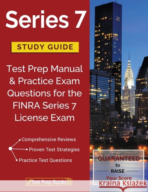 Series 7 Study Guide: Test Prep Manual & Practice Exam Questions for the FINRA Series 7 License Exam Test Prep Books 9781628455045 Test Prep Books