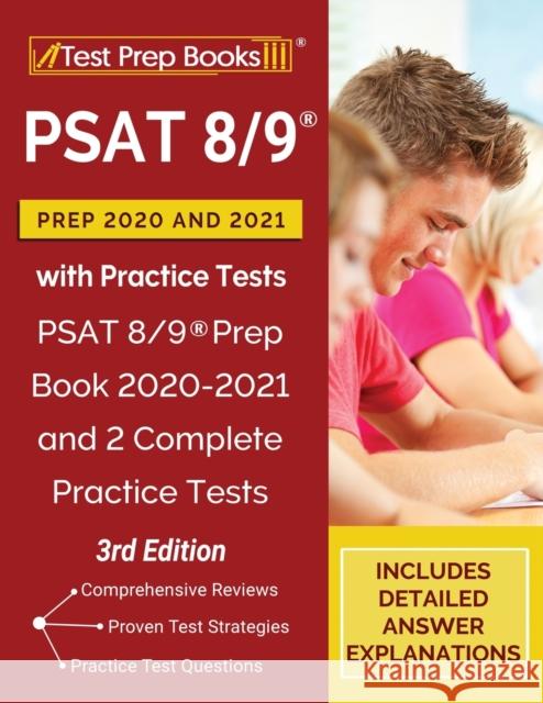PSAT 8/9 Prep 2020 and 2021 with Practice Tests: PSAT 8/9 Prep Book 2020-2021 and 2 Complete Practice Tests [3rd Edition] Tpb Publishing 9781628456615