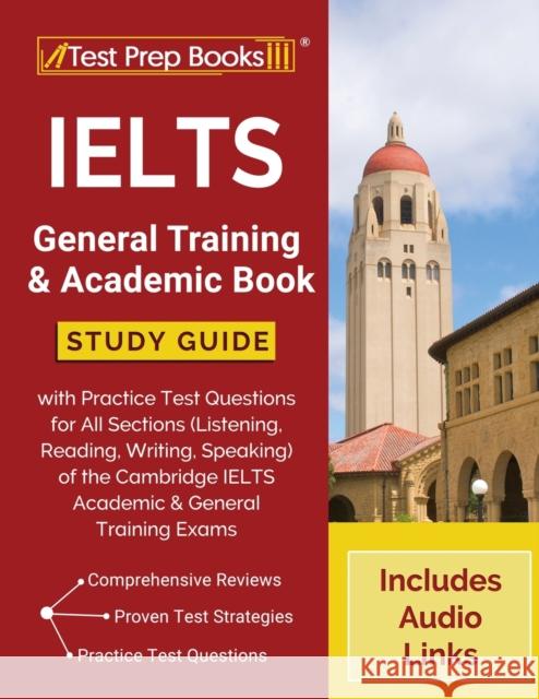 IELTS General Training and Academic Book: Study Guide with Practice Test Questions for All Sections (Listening, Reading, Writing, Speaking) of the Cambridge IELTS Academic and General Training Exams [ Tpb Publishing 9781628459357