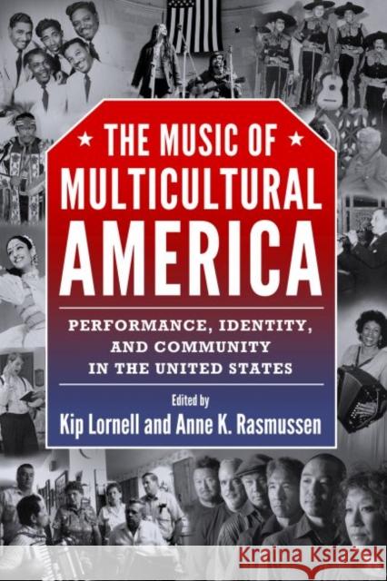 The Music of Multicultural America: Performance, Identity, and Community in the United States Lornell, Kip 9781628462203 University Press of Mississippi