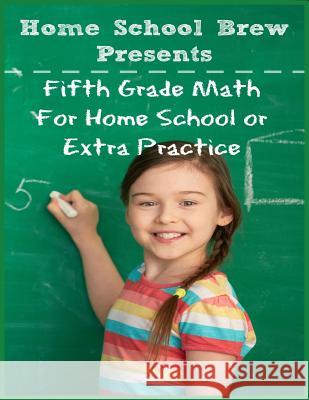Fifth Grade Math: (For Homeschool or Extra Practice) Sherman, Greg 9781629170756 Golgotha Press, Inc.
