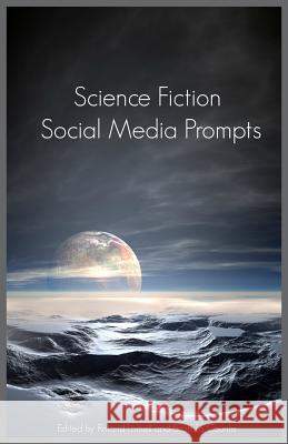 Science Fiction Social Media Prompts for Authors: 200+ Prompts for Authors (For Blogs, Facebook, and Twitter) Buzztrace 9781629174983 Piracytrace, Inc.
