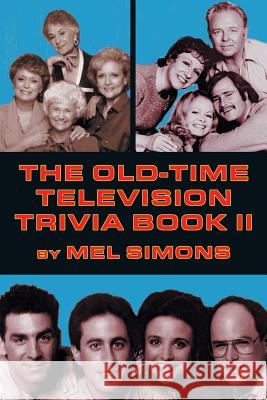 The Old-Time Television Trivia Book II Mel Simons 9781629330815 BearManor Media