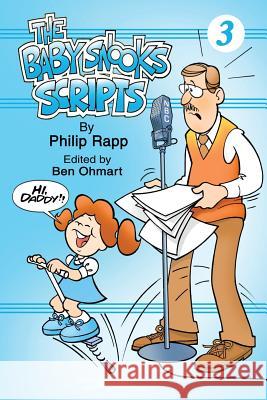 The Baby Snook Scripts Volume 3 Philip Rapp Ben Ohmart 9781629332598 BearManor Media