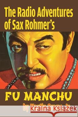 The Radio Adventures Of Sax Rohmer's Fu Manchu Martin Grams 9781629338941