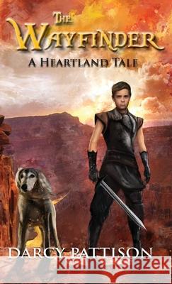 The Wayfinder: A Heartland Tale Darcy Pattison 9781629441351
