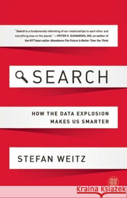 Search: How the Data Explosion Makes Us Smarter Stefan Weitz 9781629560342 Bibliomotion