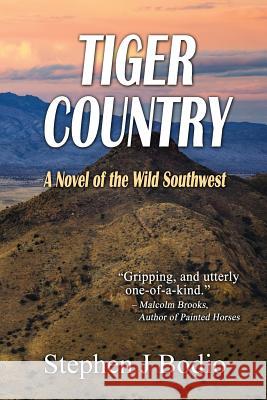 Tiger Country: A Novel of the Wild Southwest Stephen J. Bodio 9781629620633