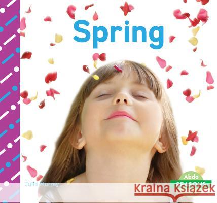 Spring Julie Murray 9781629709208 Abdo Kids