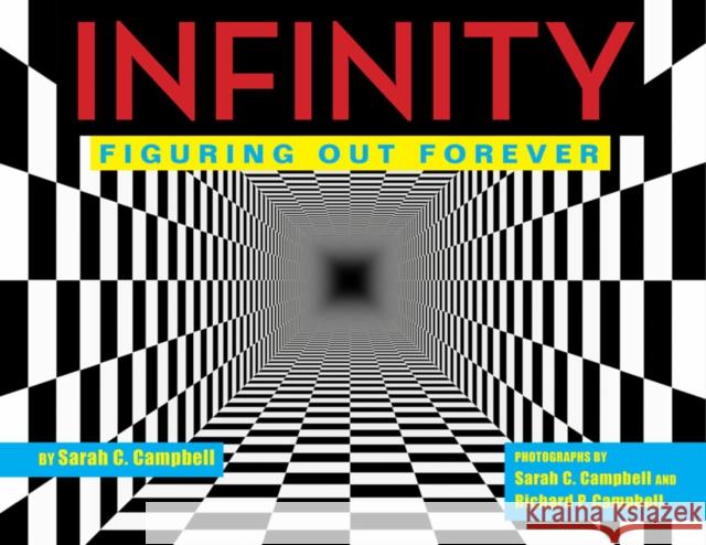 Infinity: Figuring Out Forever Sarah C. Campbell Sarah C. Campbell Richard P. Campbell 9781629798752 Astra Publishing House