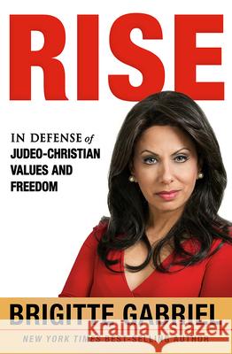 Rise: In Defense of Judeo-Christian Values and Freedom Brigitte Gabriel 9781629995472 Frontline