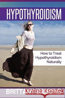 Hypothyroidism: How to Treat Hypothyroidism Naturally Samons Brittany 9781630221027 Weight a Bit