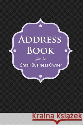 Address Book: For the Small Business Owner Speedy Publishing LLC 9781630226473 Speedy Publishing LLC