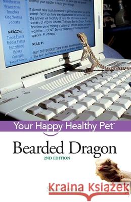 Bearded Dragon: Your Happy Healthy Pet Steve Grenard 9781630260132