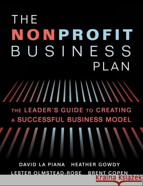 The Nonprofit Business Plan: A Leader's Guide to Creating a Successful Business Model David L Heather Gowdy Lester Olmstead-Rose 9781630264529 Fieldstone Alliance