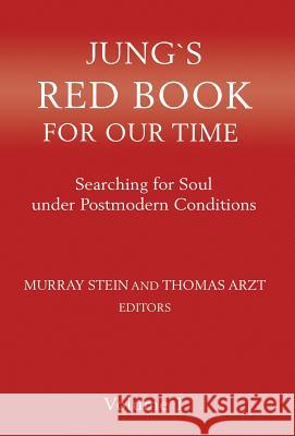 Jung`s Red Book For Our Time: Searching for Soul under Postmodern Conditions Volume 1 Stein, Murray 9781630514785 Chiron Publications