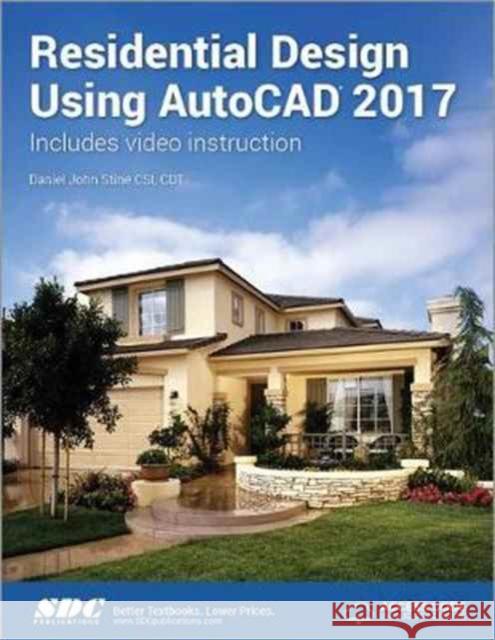 Residential Design Using AutoCAD 2017 (Including Unique Access Code) Stine, Daniel John 9781630570248