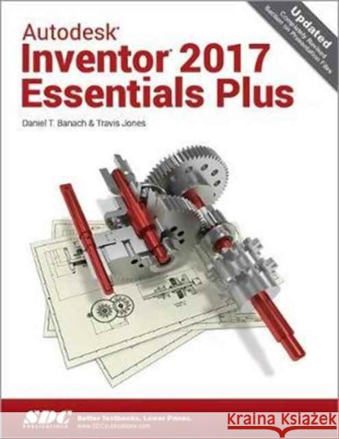 Autodesk Inventor 2017 Essentials Plus Jones, Daniel 9781630570286