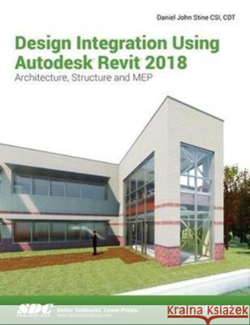 Design Integration Using Autodesk Revit 2018 Stine, Daniel John 9781630570996
