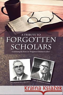 A Tribute to Forgotten Scholars L. Duane Brown Daniel R. Brown Laurence D. Brown 9781630730352 Faithful Life Publishers