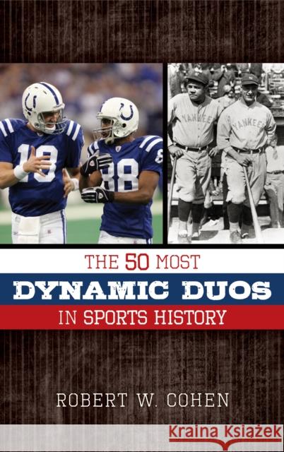 The 50 Most Dynamic Duos in Sports History Robert W. Cohen 9781630760496