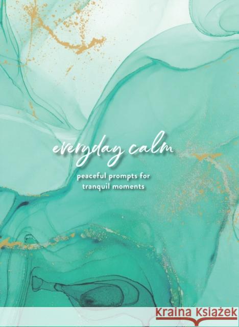 Everyday Calm: A Journal: Peaceful Prompts for Tranquil Moments Editors of Rock Point 9781631067525