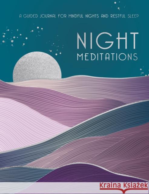 Night Meditations: A Guided Journal for Mindful Nights and Restful Sleep Editors of Rock Point 9781631068768