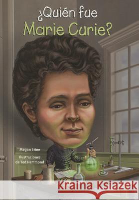 Quien Fue Marie Curie? Megan Stine Ted Hammond 9781631134241