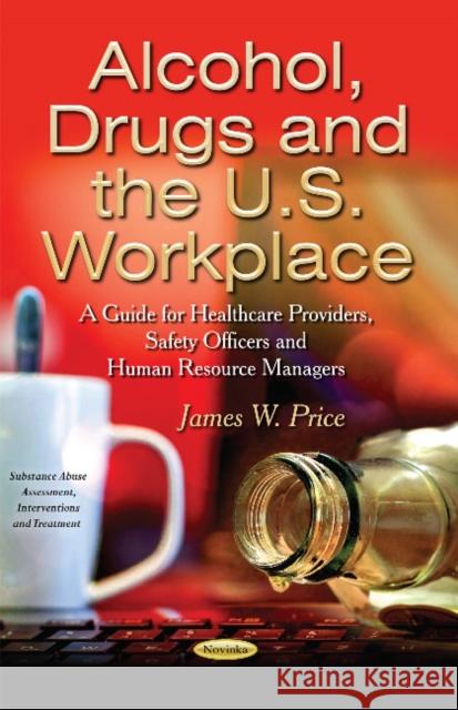 Alcohol, Drugs & the U.S. Workplace James W Price 9781631177613