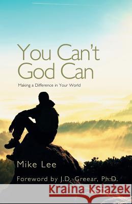 You Can't God Can: Making a Difference in Your World Mike Lee, J D Greear 9781631320507