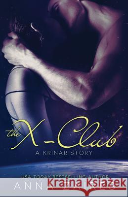 The X-Club (A Krinar Story) Zaires, Anna 9781631420337 Mozaika Publications