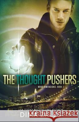 The Thought Pushers (Mind Dimensions Book 2) Dima Zales Anna Zaires 9781631420368 Mozaika Publications