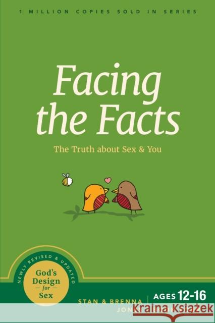 Facing the Facts: The Truth about Sex and You Stan Jones Brenna Jones 9781631469480 NavPress Publishing Group