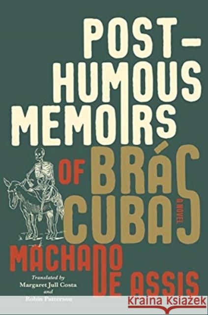 Posthumous Memoirs of Brás Cubas De Assis, Joaquim Maria Machado 9781631495328