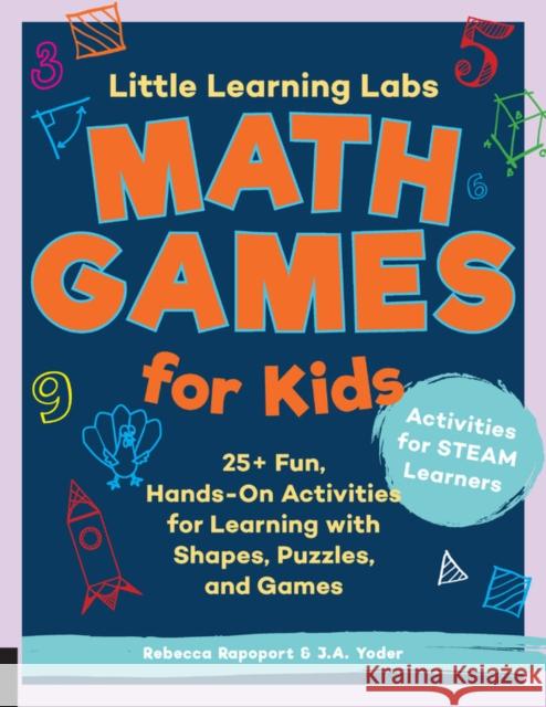 Little Learning Labs: Math Games for Kids, Abridged Paperback Edition: 25+ Fun, Hands-On Activities for Learning with Shapes, Puzzles, and Games Rapoport, Rebecca 9781631597954 Quarry Books