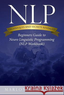 Nlp Techniques and Secrets Revealed Marlon G. Gooden 9781631871696 Speedy Publishing LLC
