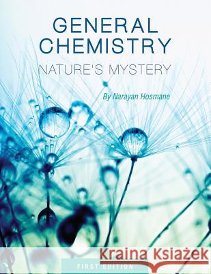 General Chemistry: Nature's Mystery Narayan Hosmane 9781631895036