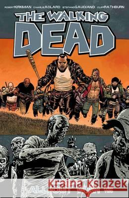 The Walking Dead Volume 21: All Out War Part 2 Robert Kirkman Charlie Adlard Stefano Gaudiano 9781632150301