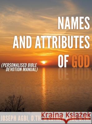 Names and Attributes of GOD Joseph Agbi D Th, Esther Agbi D Th 9781632216731 Xulon Press