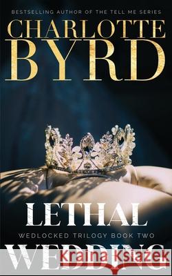 Lethal Wedding Charlotte Byrd 9781632251121 Byrd Books LLC