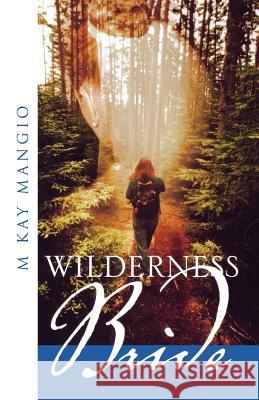 Wilderness Bride M Kay Mangio   9781632325235 Redemption Press