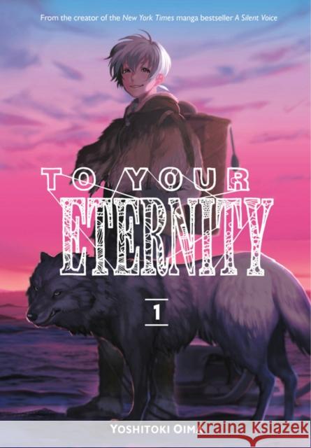 To Your Eternity 1 Yoshitoki Oima 9781632365712